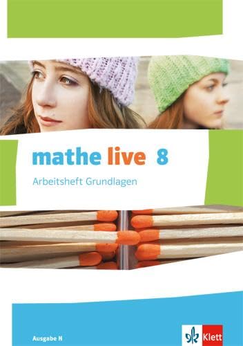 mathe live 8. Ausgabe N: Arbeitsheft Grundlagen mit Lösungsheft Klasse 8 (mathe live. Ausgabe N ab 2014) von Klett
