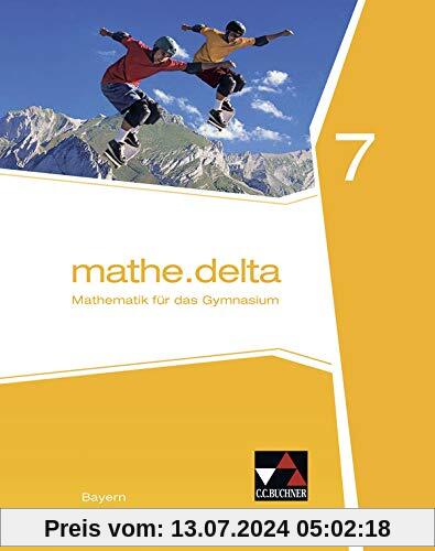 mathe.delta – Bayern / Mathematik für das Gymnasium: mathe.delta – Bayern / mathe.delta Bayern 7: Mathematik für das Gymnasium