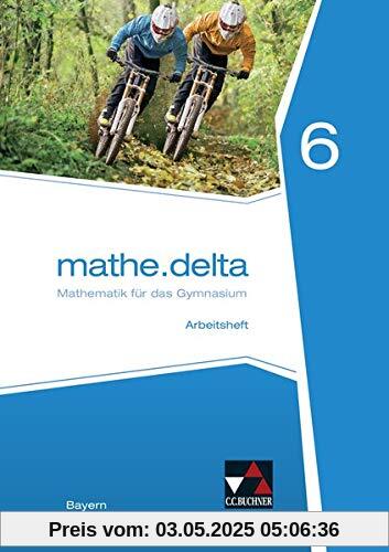 mathe.delta – Bayern / Mathematik für das Gymnasium: mathe.delta – Bayern / mathe.delta Bayern AH 6: Mathematik für das Gymnasium mathe.delta – Bayern / Mathematik für das Gymnasium: mathe.delta – Bayern / mathe.delta Bayern AH 6: Mathematik für das Gymnasium