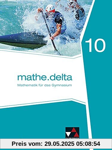 mathe.delta – Bayern / mathe.delta Bayern 10: Mathematik für das Gymnasium (mathe.delta – Bayern: Mathematik für das Gymnasium)