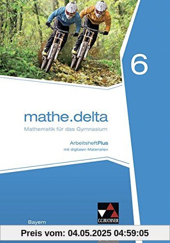 mathe.delta – Bayern / mathe.delta Bayern AHPlus 6: Mathematik für das Gymnasium / mit Lernsoftware (mathe.delta – Bayern: Mathematik für das Gymnasium)