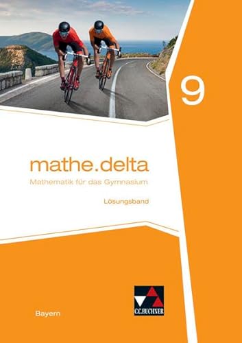 mathe.delta – Bayern / mathe.delta Bayern LB 9: Mathematik für das Gymnasium (mathe.delta – Bayern: Mathematik für das Gymnasium) von Buchner, C.C.