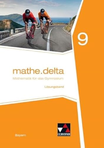 mathe.delta – Bayern / mathe.delta Bayern LB 9: Mathematik für das Gymnasium (mathe.delta – Bayern: Mathematik für das Gymnasium)