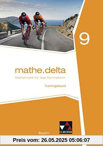 mathe.delta – Bayern / mathe.delta Bayern Trainingsband 9: Mathematik für das Gymnasium (mathe.delta – Bayern: Mathematik für das Gymnasium)