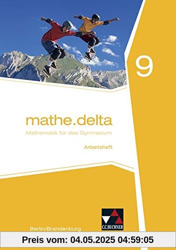 mathe.delta – Berlin/Brandenburg / Mathematik für das Gymnasium: mathe.delta – Berlin/Brandenburg / mathe.delta Berlin/Brandenburg AH 9: Mathematik für das Gymnasium