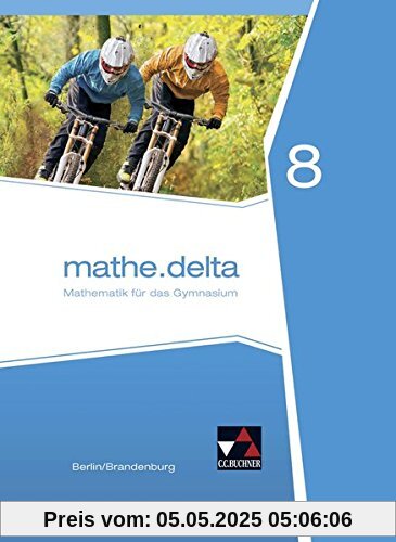 mathe.delta - Berlin/Brandenburg / mathe.delta Berlin/Brandenburg 8: Mathematik für das Gymnasium