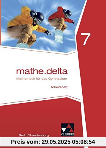 mathe.delta - Berlin/Brandenburg / mathe.delta Berlin/Brandenburg AH 7: Mathematik für das Gymnasium mathe.delta - Berlin/Brandenburg / mathe.delta Berlin/Brandenburg AH 7: Mathematik für das Gymnasium