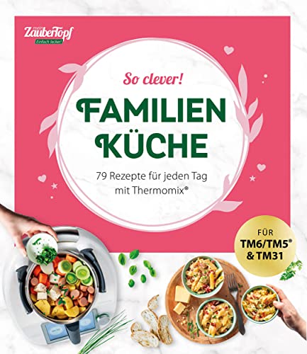 mein ZauberTopf Einfach lecker! So clever! Familienküche: 79 Rezepte für jeden Tag mit Thermomix® von falkemedia GmbH