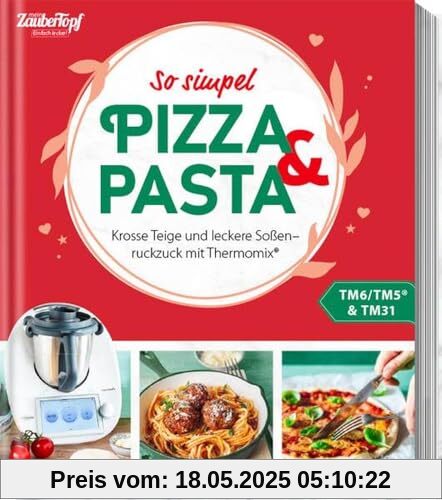 mein ZauberTopf Einfach lecker! Pizza und Pasta: Krosse Teige und leckere Soßen – ruckzuck mit Thermomix®
