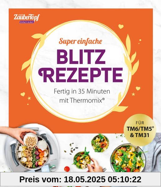 mein ZauberTopf Einfach lecker! Supereinfache Blitzrezepte.: Fertig in 35 Minuten mit Thermomix®