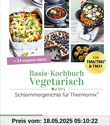 mein ZauberTopf mixt! Basis-Kochbuch Vegetarisch: Schlemmergerichte für Thermomix®