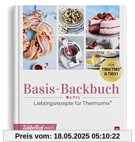 mein Zaubertopf mixt! Basis-Backbuch: Lieblingsrezepte für Thermomix®