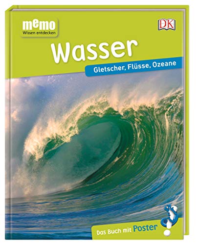 memo Wissen entdecken. Wasser: Gletscher, Flüsse, Ozeane. Das Buch mit Poster! von Dorling Kindersley Verlag