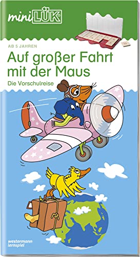 miniLÜK: Auf großer Fahrt mit der Maus: Die Vorschulreise für Kinder ab 5 Jahren.: Die Vorschulreise mit der Maus (miniLÜK-Übungshefte: Vorschule)