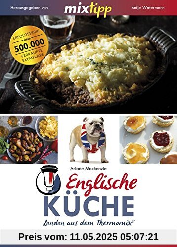 mixtipp Englische Küche: London aus dem Thermomix: London aus dem Thermomix® (Kochen mit dem Thermomix®)