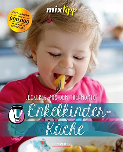 mixtipp: Enkelkinderküche: Kochen mit dem Thermomix® von Lempertz Edition und Verlagsbuchhandlung