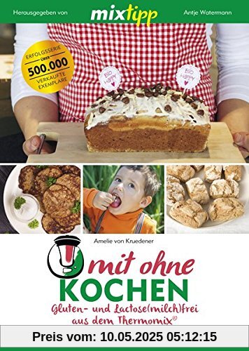 mixtipp: Frei von Gluten und Laktose: mitOHNEkochen aus dem Thermomix® (Kochen mit dem Thermomix®)