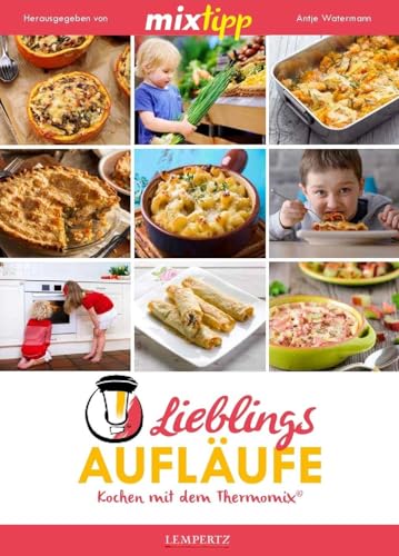 mixtipp: Lieblings-Aufläufe: Kochen mit dem Thermomix® von Edition Lempertz