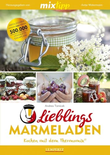 mixtipp Lieblings-Marmeladen: Kochen mit dem Thermomix: Kochen mit dem Thermomix®