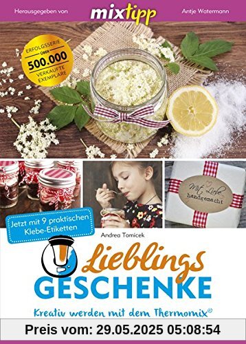 mixtipp: Lieblingsgeschenke: Kreativ werden mit dem Thermomix® (Kochen mit dem Thermomix®)