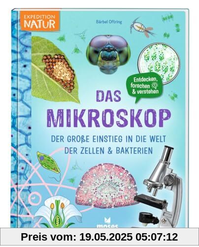 moses. Das Mikroskop – Der große Einstieg in die Welt der Zellen und Bakterien, Mitmachbuch mit Fakten über Mikroskopie, Kindersachbuch mit ... der Zellen & Bakterien (Expedition Natur)