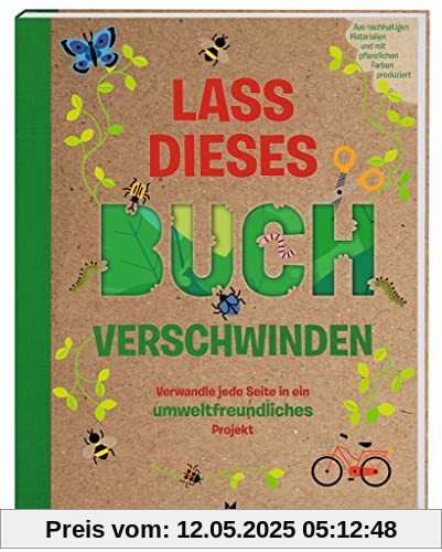 moses. Lass dieses Buch verschwinden | Verwandle jede Seite in ein umweltfreundliches Projekt | Mit 30 Anleitungen und Ideen, die der Umwelt helfen | Beschäftigungsbuch für Kinder ab 8 Jahren moses. Lass dieses Buch verschwinden | Verwandle jede Seite in ein umweltfreundliches Projekt | Mit 30 Anleitungen und Ideen, die der Umwelt helfen | Beschäftigungsbuch für Kinder ab 8 Jahren