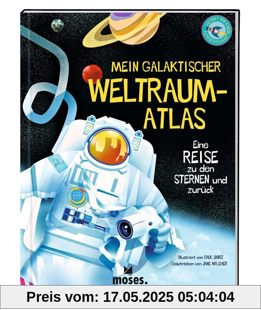 moses. Mein galaktischer Weltraum-Atlas – Eine Reise zu den Sternen und zurück, Kindersachbuch über das All, unser Sonnensystem und die Galaxie, Spannendes Weltraumbuch mit für Kinder ab 8 Jahren moses. Mein galaktischer Weltraum-Atlas – Eine Reise zu den Sternen und zurück, Kindersachbuch über das All, unser Sonnensystem und die Galaxie, Spannendes Weltraumbuch mit für Kinder ab 8 Jahren