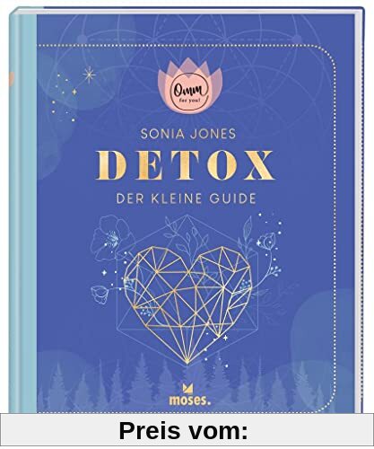 moses. Omm for you I Detox - Der kleine Guide I Kompaktes Wissen zum Thema Entgiften auf 192 Seiten I Praxisbuch für Einsteiger
