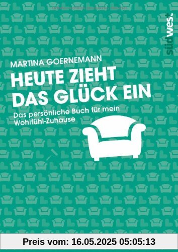 myBook - Heute zieht das Glück ein: Das persönliche Buch für mein Wohlfühl-Zuhause