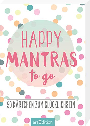 Happy Mantras to go: 50 Kärtchen zum Glücklichsein | Kartenbox für mehr Motivation, Glück und Achtsamkeit an jedem Tag Happy Mantras to go: 50 Kärtchen zum Glücklichsein | Kartenbox für mehr Motivation, Glück und Achtsamkeit an jedem Tag