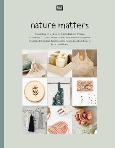 nature matters: Nachhaltige DIY-Ideen für Küche, Bad und Wohnen