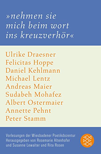 »nehmen sie mich beim wort ins kreuzverhör«: Vorlesungen der Wiesbadener Poetikdozentur