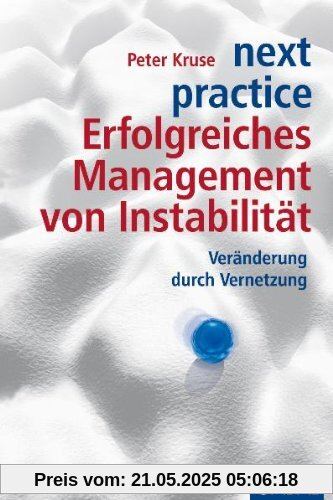 next practice. Erfolgreiches Management von Instabilität