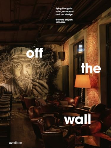 off the wall: flying thoughts: hotel, restaurant and bar design Dreimeta 2003-2018 von Avedition