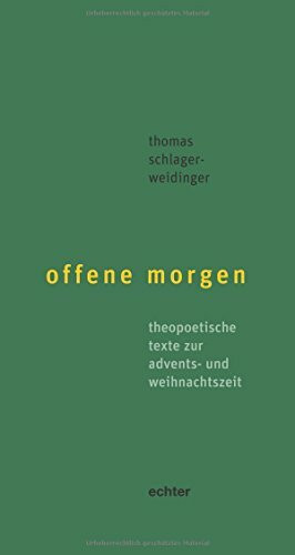 offene morgen: theopoetische texte zur advents- und weihnachtszeit. theopoetische texte zur fa...