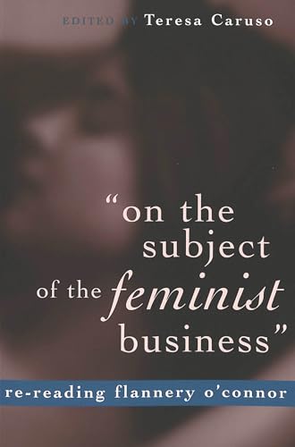 «on the subject of the feminist business»: re-reading Flannery O’Connor