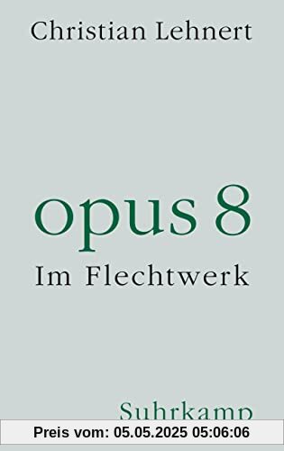 opus 8: Im Flechtwerk