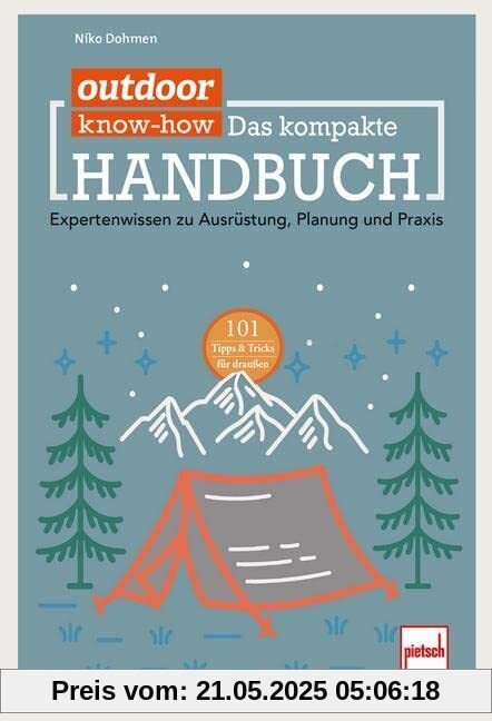 outdoor Know-how: Das kompakte Handbuch: Expertenwissen zu Ausrüstung, Planung und Praxis
