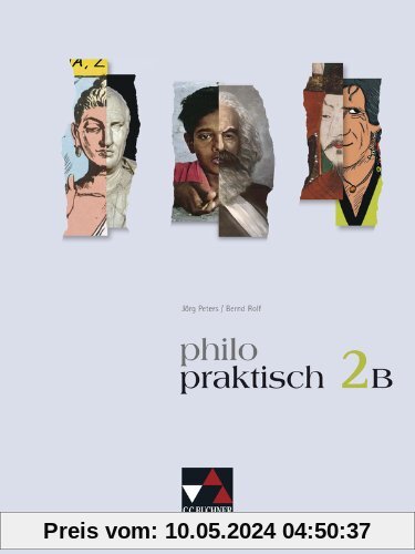 philopraktisch 2 B: Für die Jahrgangsstufen 79. Unterrichtswerk für Philosophie in der Sekundarstufe I