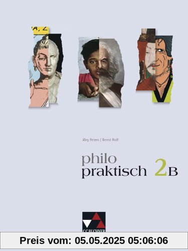 philopraktisch 2 B: Für die Jahrgangsstufen 79. Unterrichtswerk für Philosophie in der Sekundarstufe I