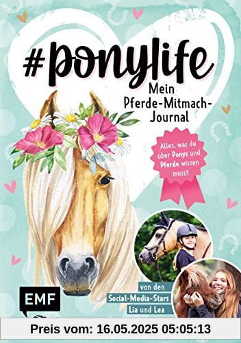 #ponylife – Mein Pferde-Mitmach-Journal von den Social-Media-Stars Lia und Lea: Alles, was du über Ponys und Pferde wissen musst – mit persönlichen ... viel Platz für deine liebsten Erinnerungen