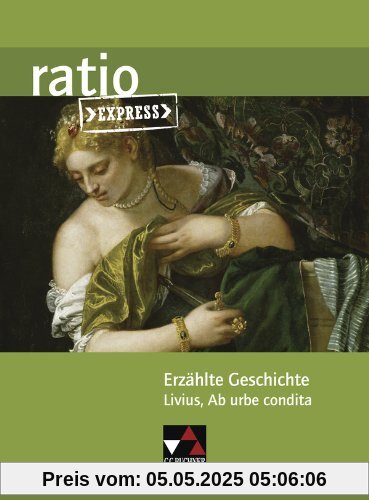 ratio Express / Erzählte Geschichte: Lektüreklassiker fürs Abitur / Livius, Ab urbe condita