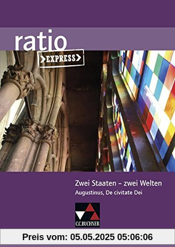 ratio Express / Lektüreklassiker fürs Abitur: ratio Express / Zwei Staaten – zwei Welten: Lektüreklassiker fürs Abitur / Augustinus, De civitate Dei ratio Express / Lektüreklassiker fürs Abitur: ratio Express / Zwei Staaten – zwei Welten: Lektüreklassiker fürs Abitur / Augustinus, De civitate Dei