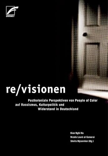 re/visionen - Postkoloniale Perspektiven von People of Color auf Rassismus, Kulturpolitik und Widerstand in Deutschland von Unrast Verlag