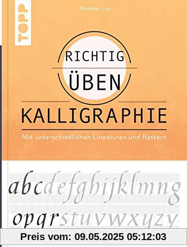 richtig üben Kalligraphie: Mit unterschiedlichen Lineaturen und Rastern richtig üben Kalligraphie: Mit unterschiedlichen Lineaturen und Rastern
