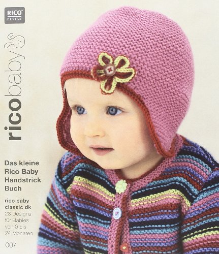 rico baby 007. Das kleine Rico Baby Handstrick Buch: 23 Designs für Babies von 0 bis 24 Monaten, Handstrickgarn rico baby classic dk