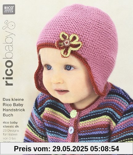 rico baby 007. Das kleine Rico Baby Handstrick Buch: 23 Designs für Babies von 0 bis 24 Monaten, Handstrickgarn rico baby classic dk