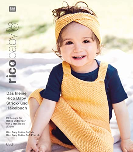 rico baby 033: Das kleine Rico Baby Strick- und Häkelbuch, 28 Designs für Babys und Kinder von 0 Monate bis 2 Jahre, Handstickgarn Rico Baby Cotton Soft dk, Rico Baby Cotton Soft Print dk rico baby 033: Das kleine Rico Baby Strick- und Häkelbuch, 28 Designs für Babys und Kinder von 0 Monate bis 2 Jahre, Handstickgarn Rico Baby Cotton Soft dk, Rico Baby Cotton Soft Print dk