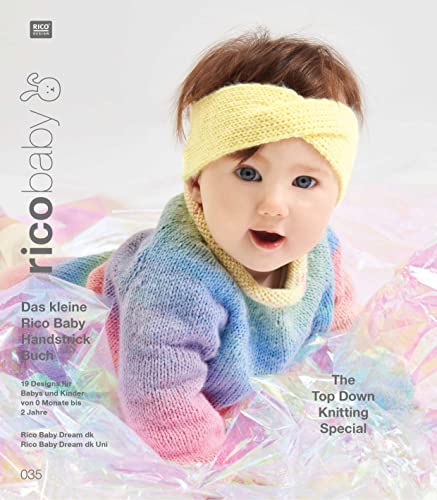 rico baby 035: Das kleine Rico Baby Handstrick Buch, 19 Designs für Babys und Kinder von 0 Monate bis 2 Jahre, Handstickgarn Rico Baby Dream dk / Rico Baby Dream dk uni - The Top Down Knitting Special von Rico Design GmbH & Co.KG