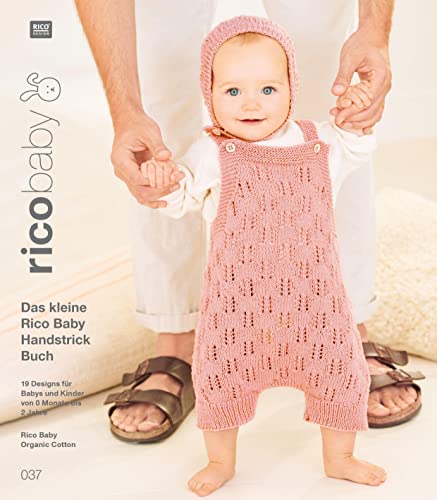 rico baby 037: Das kleine Rico Baby Handstrick Buch, 23 Designs für Babys und Kinder von 0 Monate bis 3 Jahre, Handstickgarn Rico Baby Organic Cotton rico baby 037: Das kleine Rico Baby Handstrick Buch, 23 Designs für Babys und Kinder von 0 Monate bis 3 Jahre, Handstickgarn Rico Baby Organic Cotton